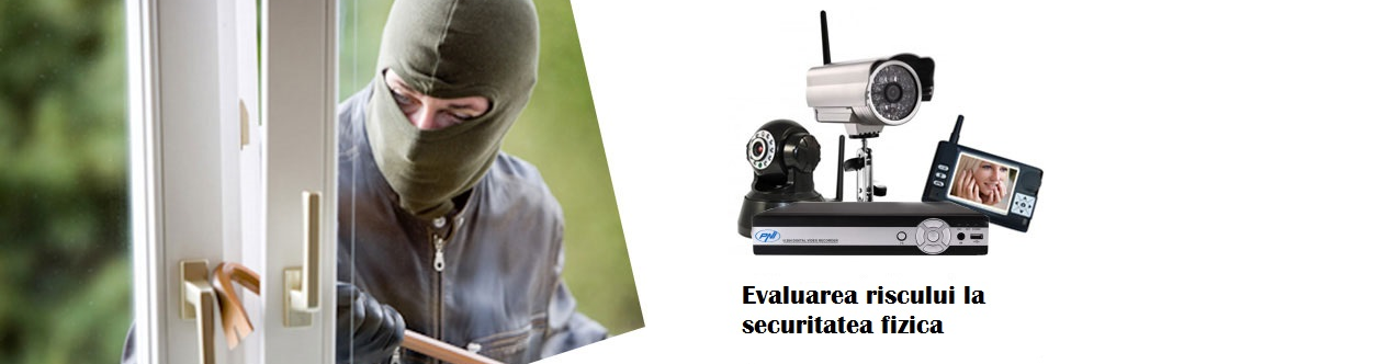 Evaluarea riscului la securitatea fizica. Analiza de risc la securitatea fizica